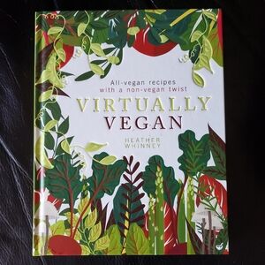 Virtually Vegan: All-Vegan Recipes with a Non-Vegan Twist ; Cookbook - Brand New